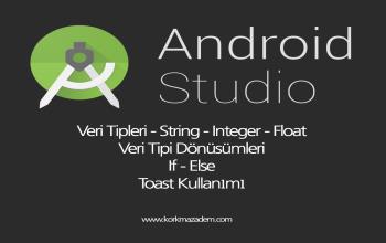 Android Studio Ders 4 - Veri Tipleri- Tip Dönüşümleri - Toast Kullanımı ve İf Else